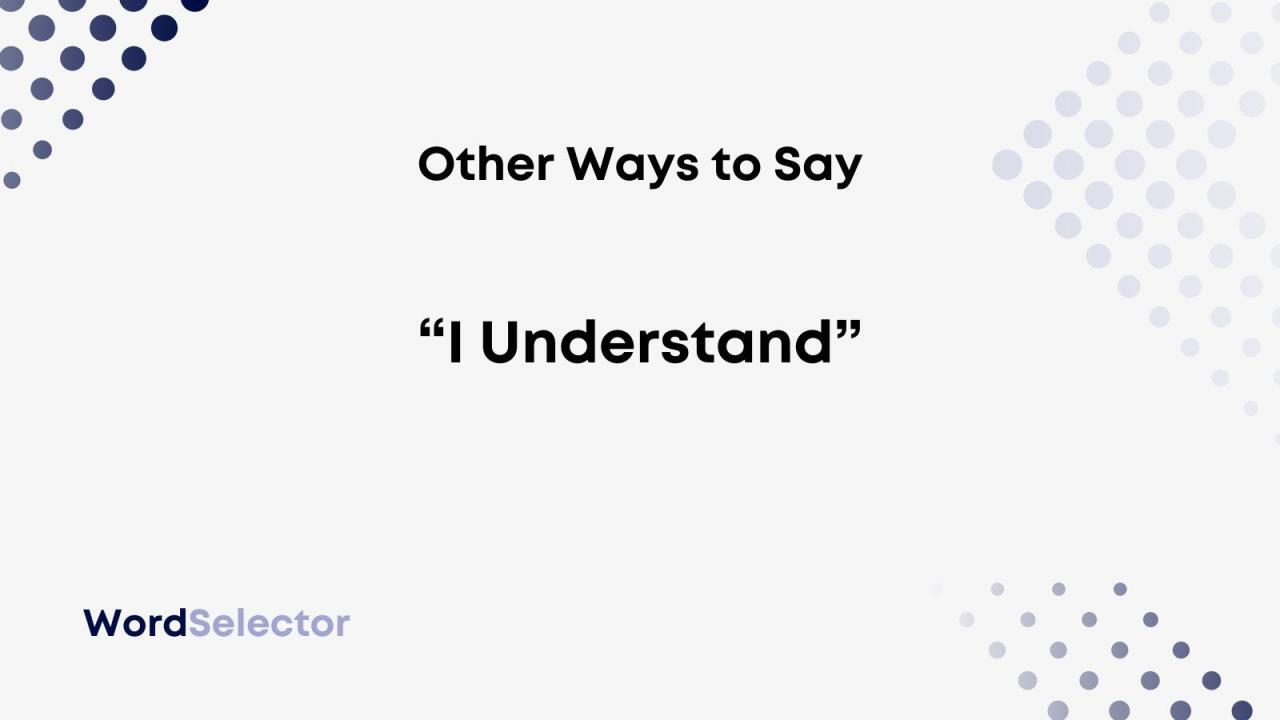 Other Ways to Say “I Understand” - WordSelector Other Ways to Say “I Understand” - WordSelector